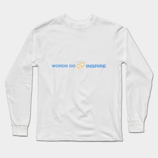 Words Do Inspire Long Sleeve T-Shirt